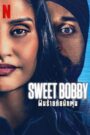 Sweet Bobby My Catfish Nightmare ฝันร้ายภัยนักตุ๋น (2024) NETFLIX บรรยายไทย